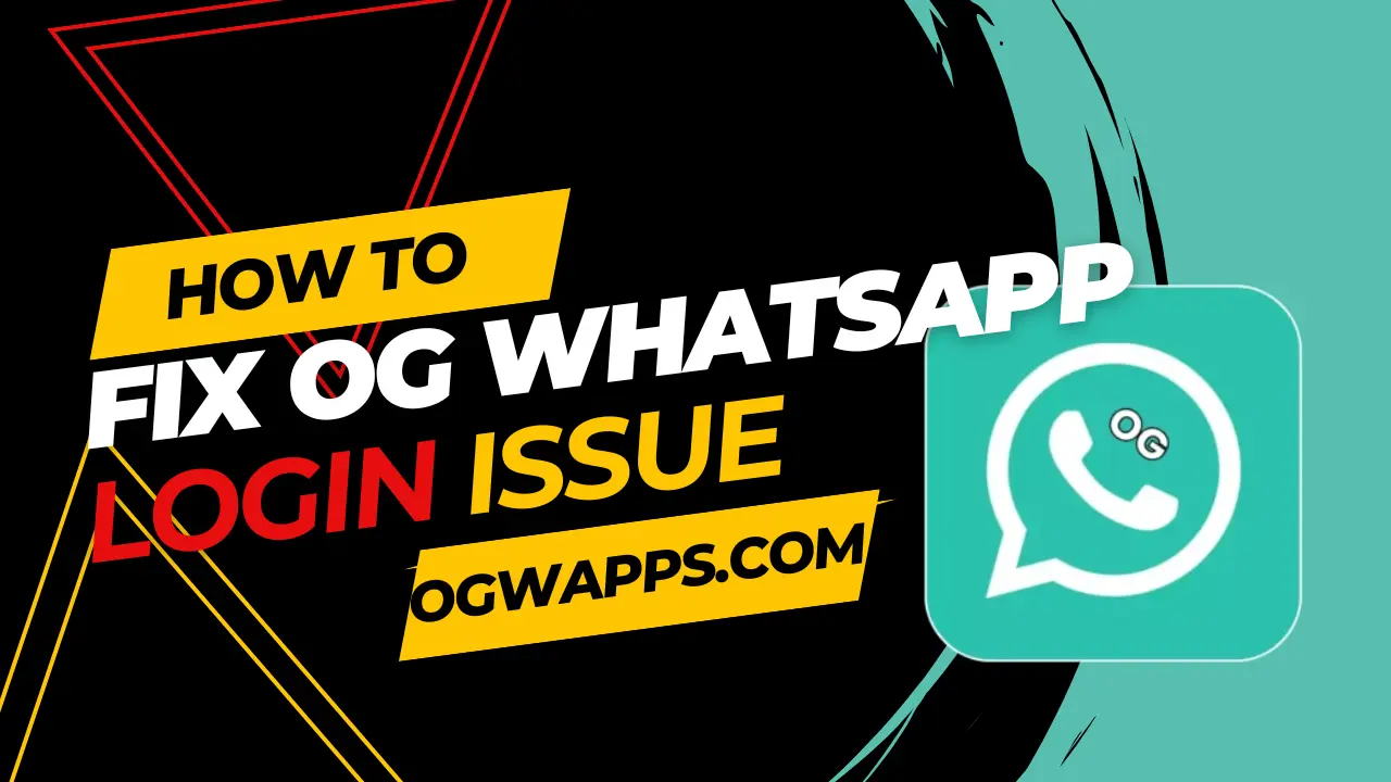 How to Fix OG WhatsApp Login Issue